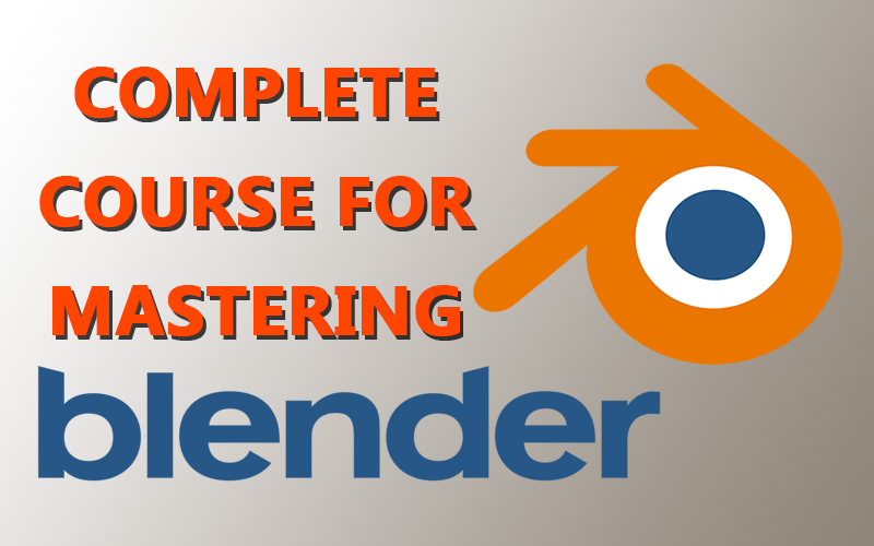 Complete course for mastering Blender